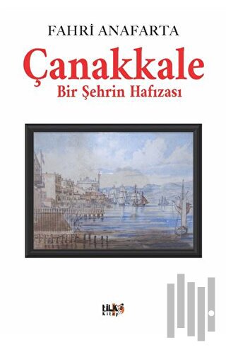 Çanakkale Bir Şehrin Hafızası | Kitap Ambarı