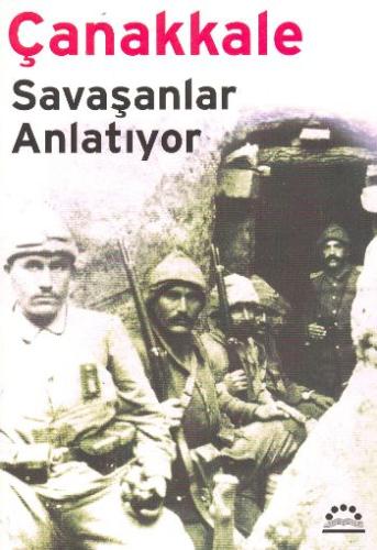 Çanakkale Savaşanlar Anlatıyor | Kitap Ambarı