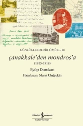 Günlüklerde Bir Ömür 3 - Çanakkale'den Mondros'a (1915-1918) | Kitap A