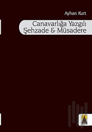 Canavarlığa Yazgılı Şehzade ve Müsadere | Kitap Ambarı