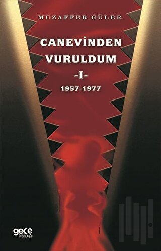 Canevinden Vuruldum 1 (1957-1977) | Kitap Ambarı