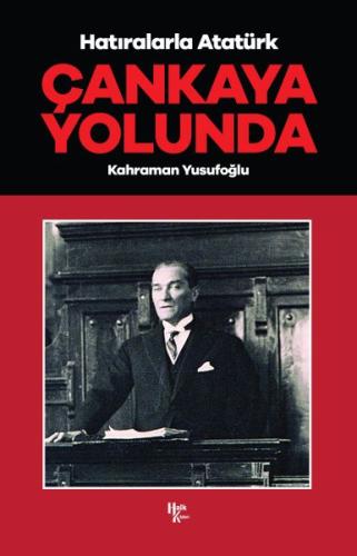 Çankaya Yolunda - Hatıralarla Atatürk | Kitap Ambarı