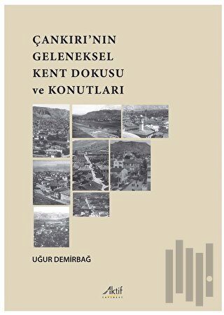 Çankırı’nın Geleneksel Kent Dokusu Ve Konutları | Kitap Ambarı