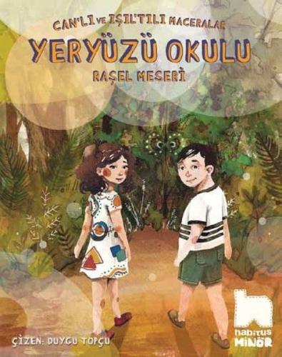 Can'lı ve Işıl'tılı Maceralar: Yeryüzü Okulu | Kitap Ambarı