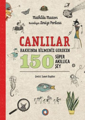 Canlılar Hakkında Bilmeniz Gereken 150 Süper Akıllıca Şey | Kitap Amba