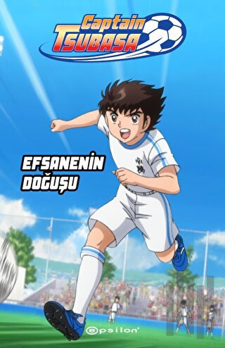 Captain Tsubasa - Efsanenin Doğuşu | Kitap Ambarı