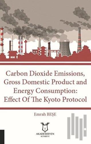 Carbon Dioxide Emissions, Gross Domestic Product And Energy Consumptio