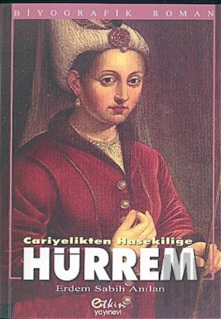 Cariyelikten Hasekiliğe - Hürrem | Kitap Ambarı