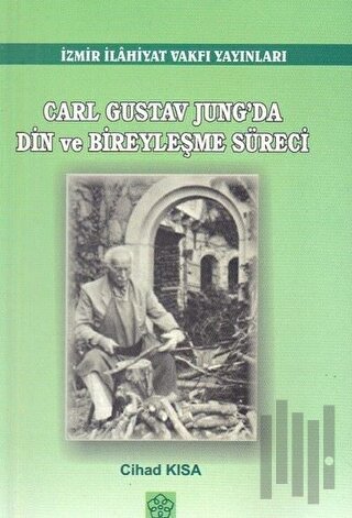 Carl Gustov Jung'da Din ve Bireyleşme Süreci | Kitap Ambarı