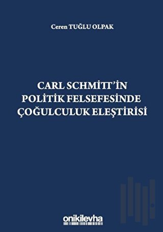 Carl Schmitt'in Politik Felsefesinde Çoğulculuk Eleştirisi | Kitap Amb