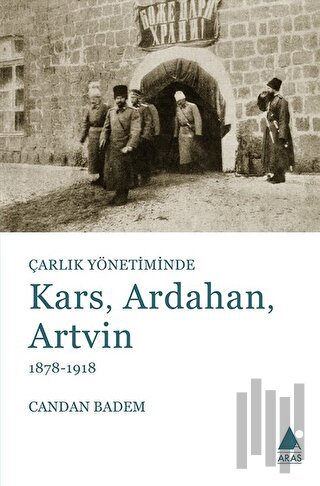 Çarlık Yönetiminde Kars, Ardahan, Artvin (1878-1918) | Kitap Ambarı