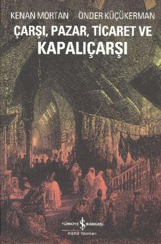 Çarşı, Pazar, Ticaret ve Kapalıçarşı | Kitap Ambarı