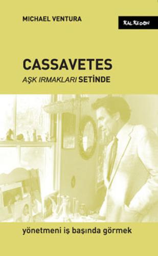 Cassavetes - Aşk Irmakları Setinde | Kitap Ambarı