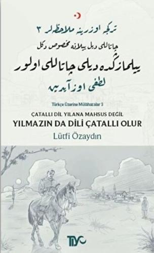 Çatallı Dil Yılana Mahsus Değil Yılmazın da Dili Çatallı Olur | Kitap 