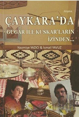 Çaykara'da Gugar ile Kuskar'ların İzinden | Kitap Ambarı