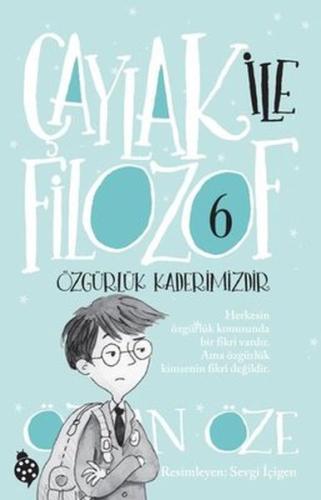 Çaylak ile Filozof 6 - Özgürlük Kaderimizdir | Kitap Ambarı