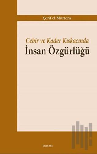 Cebir ve Kader Kıskacında İnsan Özgürlüğü | Kitap Ambarı