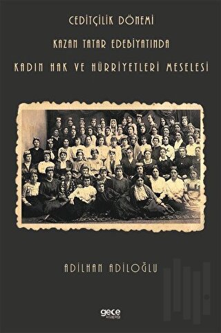 Ceditçilik Dönemi Kazan Tatar Edebiyatında Kadın Hak Ve Hürriyetleri M