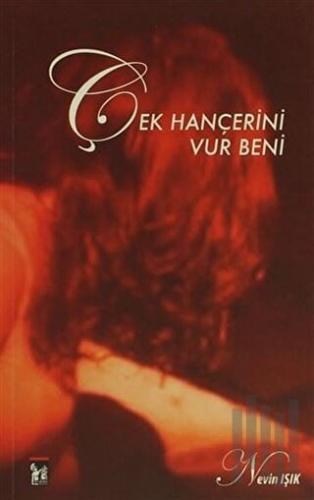 Çek Hançerini Vur Beni | Kitap Ambarı