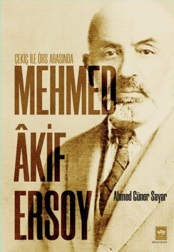 Çekiç ile Örs Arasında Mehmed Akif Ersoy | Kitap Ambarı