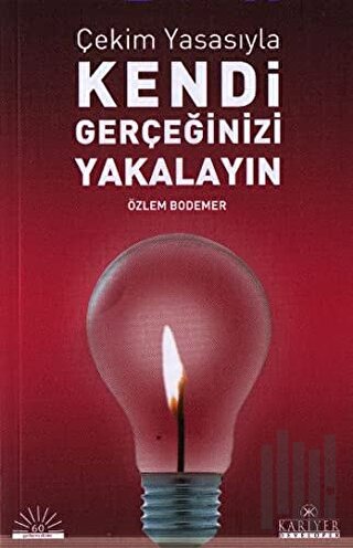 Çekim Yasasıyla Kendi Gerçeğinizi Yakalayın | Kitap Ambarı