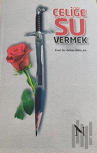 Çeliğe Su Vermek | Kitap Ambarı