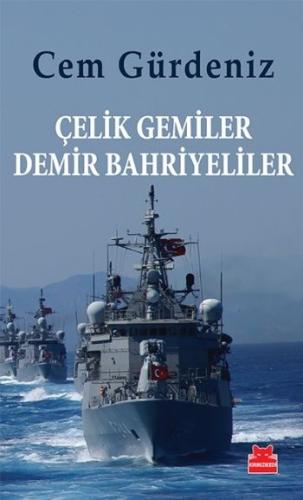 Çelik Gemiler Demir Bahriyeliler | Kitap Ambarı