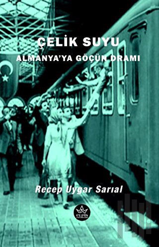 Çelik Suyu - Almanya’ya Göçün Dramı | Kitap Ambarı