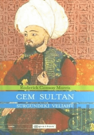 Cem Sultan Sürgündeki Veliaht | Kitap Ambarı