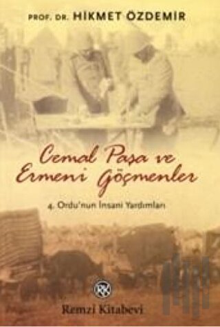 Cemal Paşa ve Ermeni Göçmenler | Kitap Ambarı