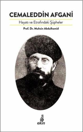 Cemaleddin Afgani Hayatı ve Etrafındaki Şüpheler | Kitap Ambarı