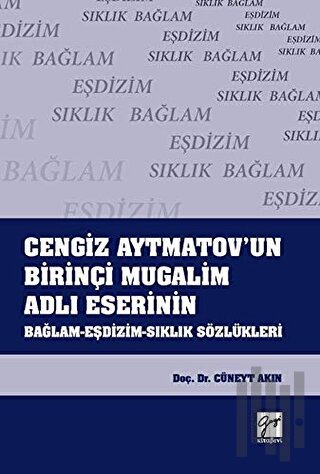 Cengiz Aytmatov'un Birinçi Mugalim Adlı Eserinin Bağlam-Eşdizim-Sıklık