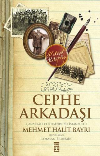 Cephe Arkadaşı : Çanakkale Cephesi'nde Bir İstanbullu | Kitap Ambarı