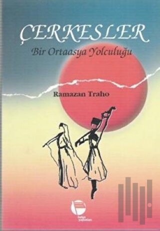 Çerkesler Bir Ortaasya Yolculuğu | Kitap Ambarı