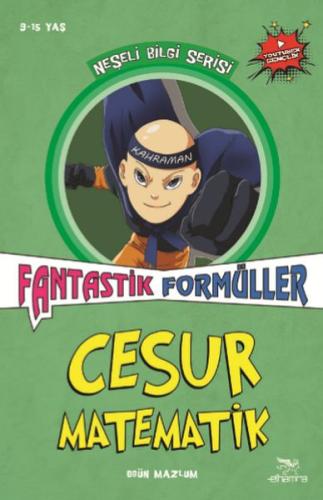 Cesur Matematik Fantastik Formüller - Neşeli Bilgi Serisi - 3 | Kitap 