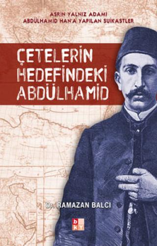 Çetelerin Hedefindeki Abdülhamid | Kitap Ambarı