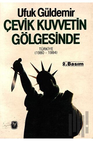 Çevik Kuvvetin Gölgesinde Türkiye (1980 - 1984) | Kitap Ambarı