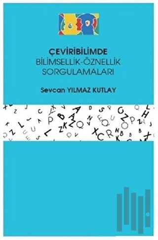 Çeviribilimde Bilimsellik-Öznellik Sorgulamaları | Kitap Ambarı