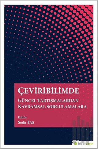 Çeviribilimde Güncel Tartışmalardan Kavramsal Sorgulamalara | Kitap Am