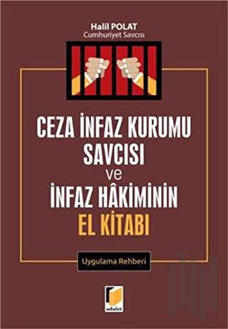 Ceza İnfaz Kurumu Savcısı ve İnfaz Hakiminin El Kitabı Uygulama Rehber