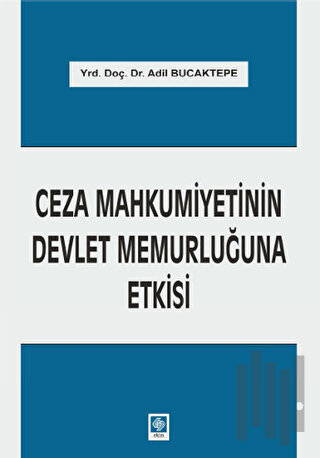 Ceza Mahkumiyetinin Devlet Memurluğuna Etkisi | Kitap Ambarı