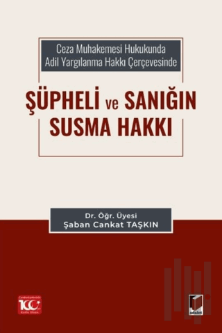 Ceza Muhakemesi Hukukunda Adil Yargılanma Hakkı Çerçevesinde Şüpheli v