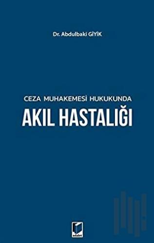 Ceza Muhakemesi Hukukunda Akıl Hastalığı | Kitap Ambarı