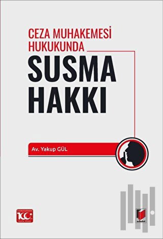 Ceza Muhakemesi Hukukunda Susma Hakkı | Kitap Ambarı