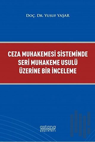 Ceza Muhakemesi Sisteminde Seri Muhakeme Usulü Üzerine Bir İnceleme | 