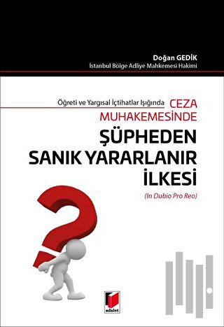 Ceza Muhakemesinde Şüpheden Sanık Yararlanır İlkesi (In Dubio Pro Reo)