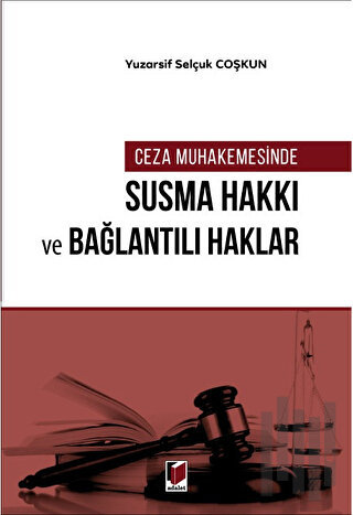 Ceza Muhakemesinde Susma Hakkı ve Bağlantılı Haklar | Kitap Ambarı