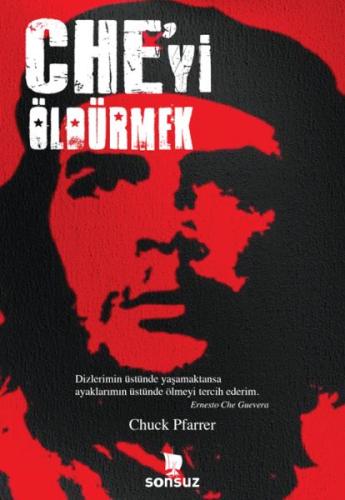 Che’yi Öldürmek | Kitap Ambarı