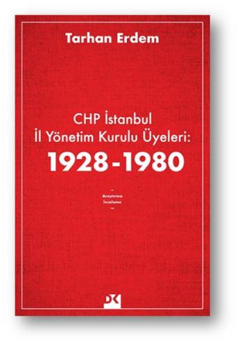 CHP İstanbul İl Yönetim Kurulu Üyeleri: 1928-1980 | Kitap Ambarı