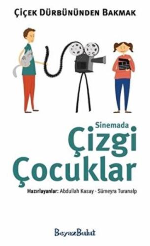 Çiçek Dürbününden Bakmak - Sinemada Çizgi Çocuklar | Kitap Ambarı